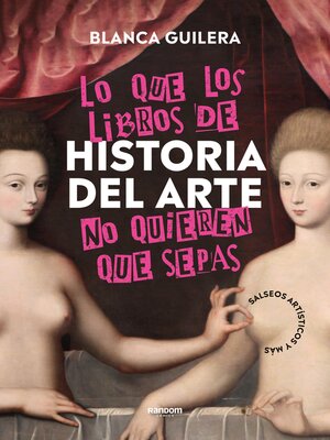 cover image of Lo que los libros de Historia del Arte no quieren que sepas